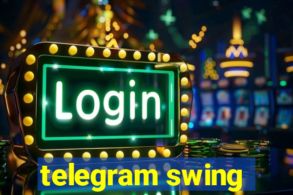 telegram swing